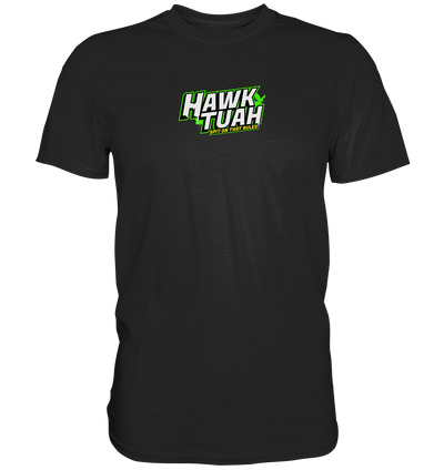 Hawk Tuah - Unisex Premium Shirt - ShineLow: Dein Tuning Shop für Autozubehör & Fahrzeugpflege